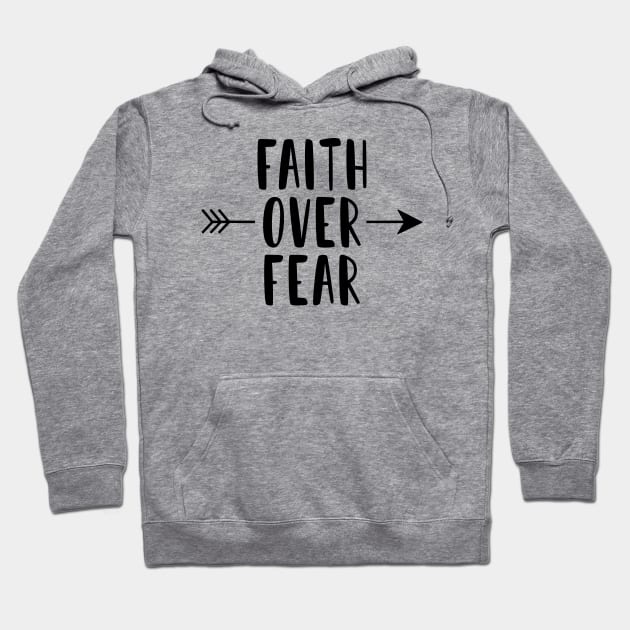 Faith Over Fear Hoodie by TheMoodyDecor